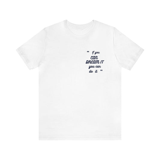 If You Can Dream It Unisex T-shirt