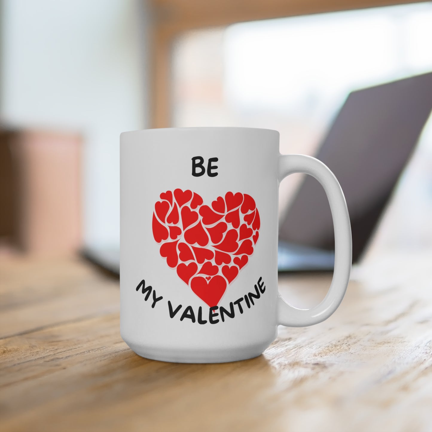 Be My Valentine  Mug 15oz