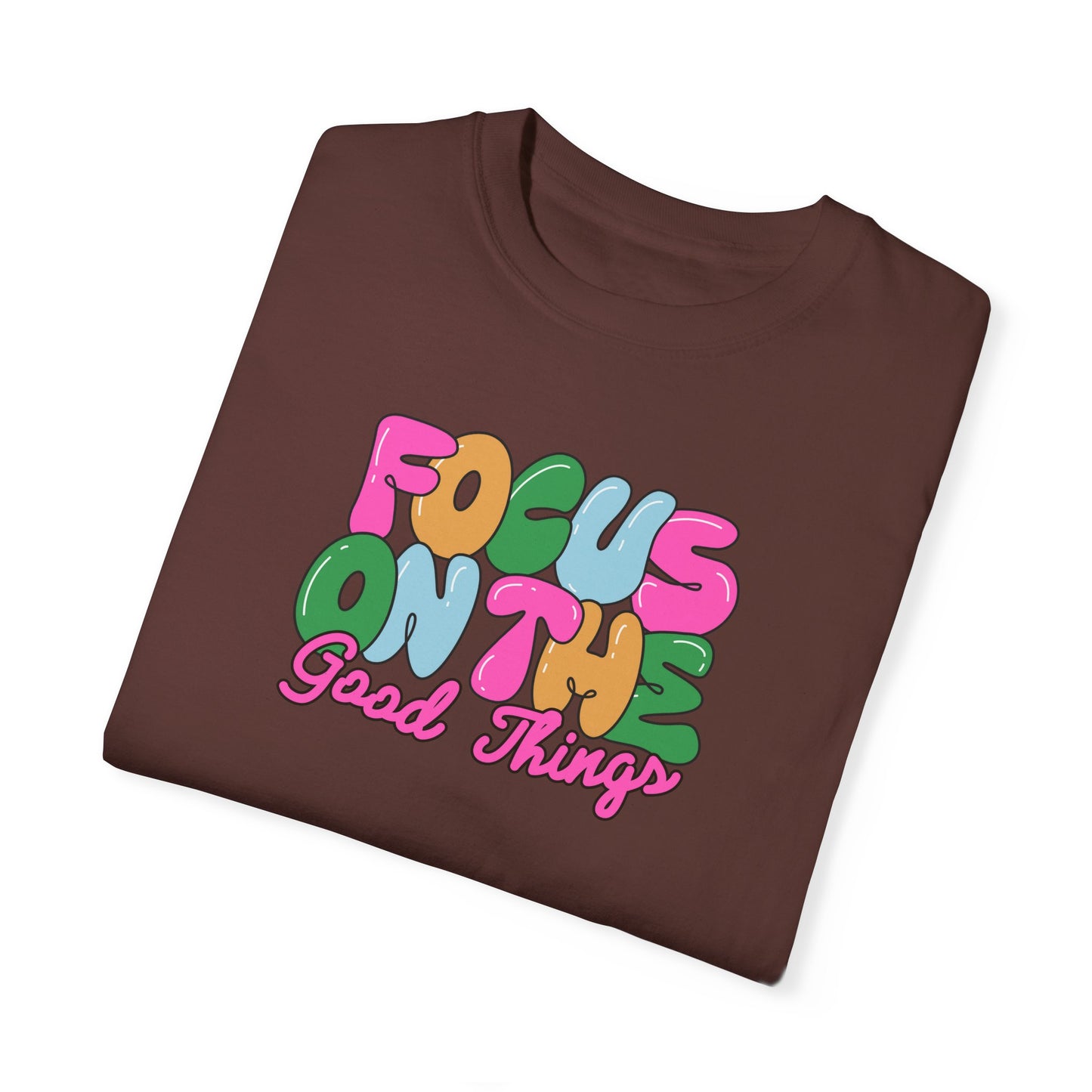 Focus On the Good Things Unisex T-shirt