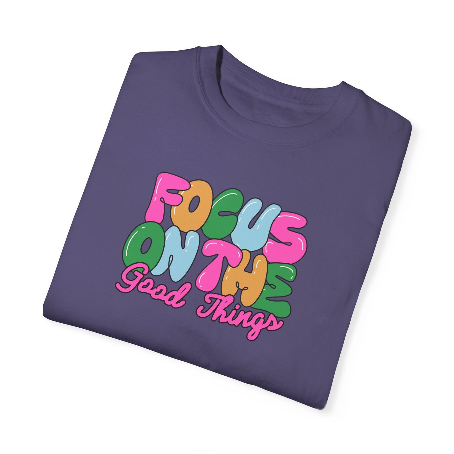 Focus On the Good Things Unisex T-shirt