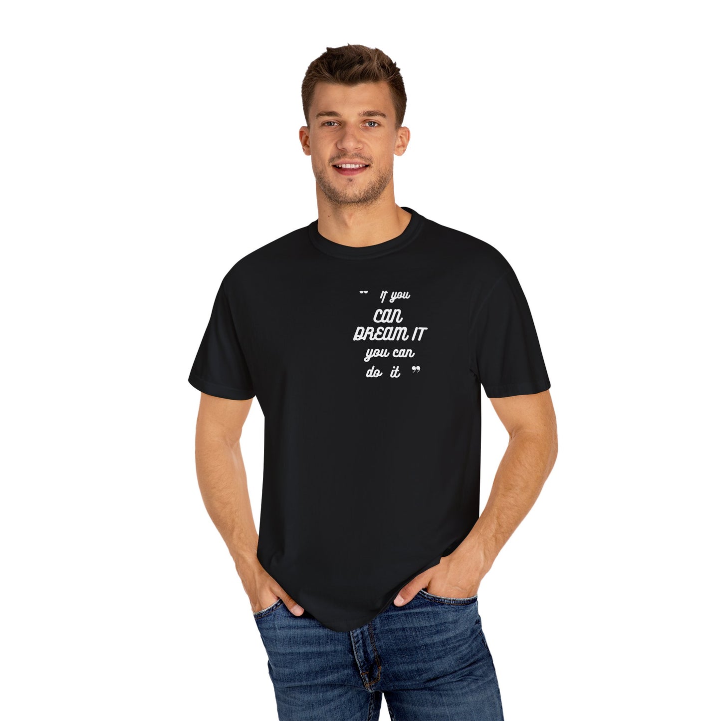 If You Can Dream It Unisex T-shirt