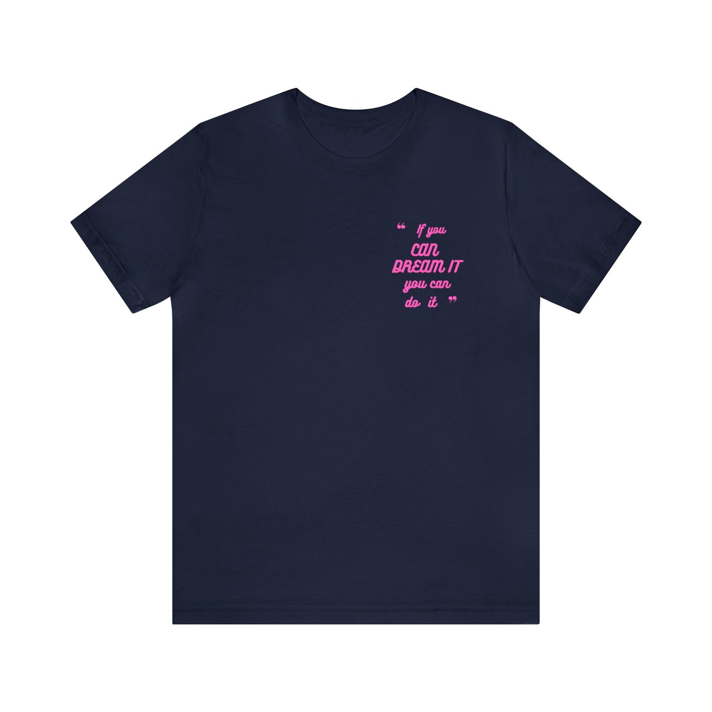 If You Can Dream It Unisex T-shirt