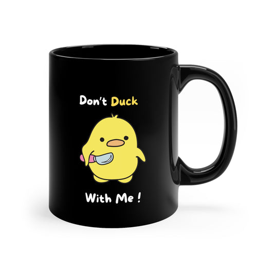 Don' Duck with Me 11oz Black Mug