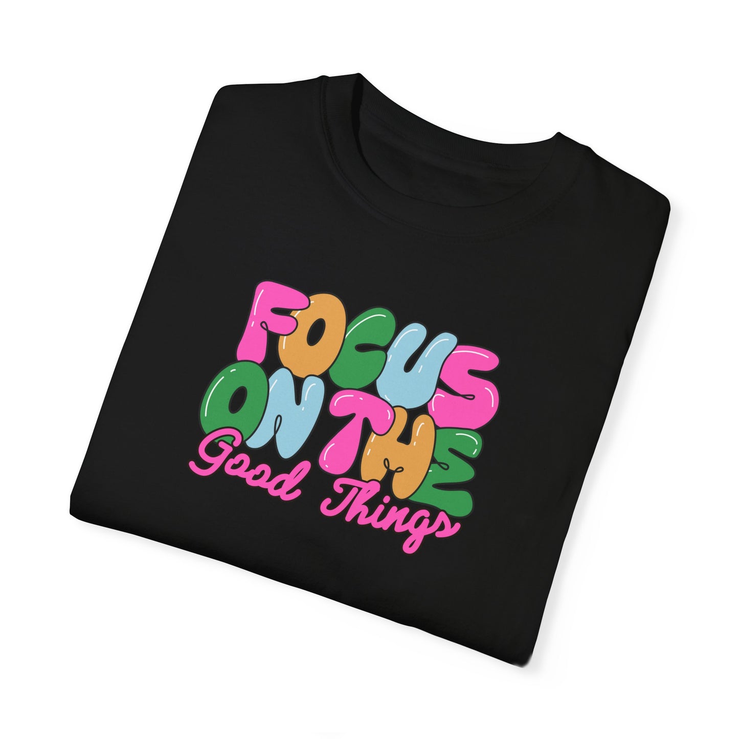 Focus On the Good Things Unisex T-shirt