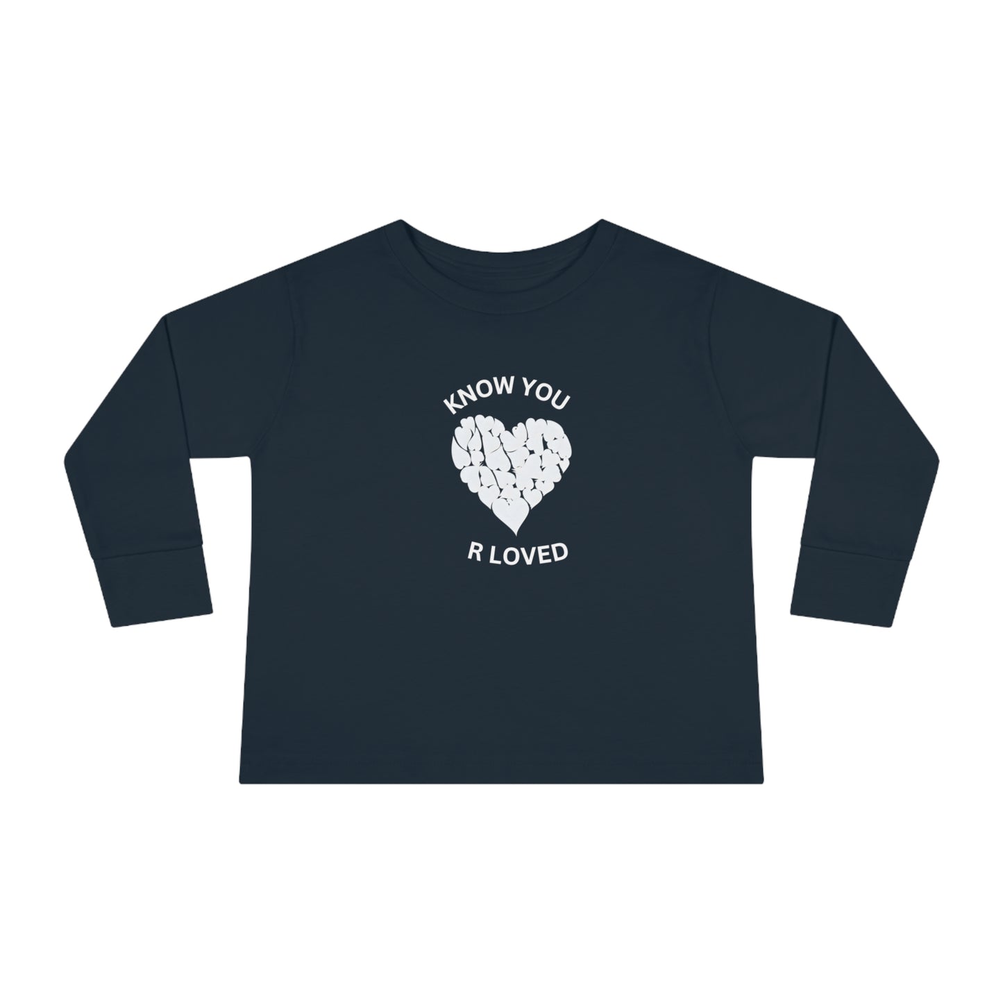 Know You  R Love Toddler Long Sleeve  T-shirt